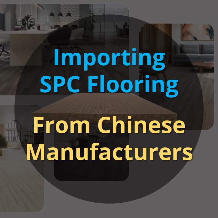 Importing SPC Flooring from Chinese Manufacturers